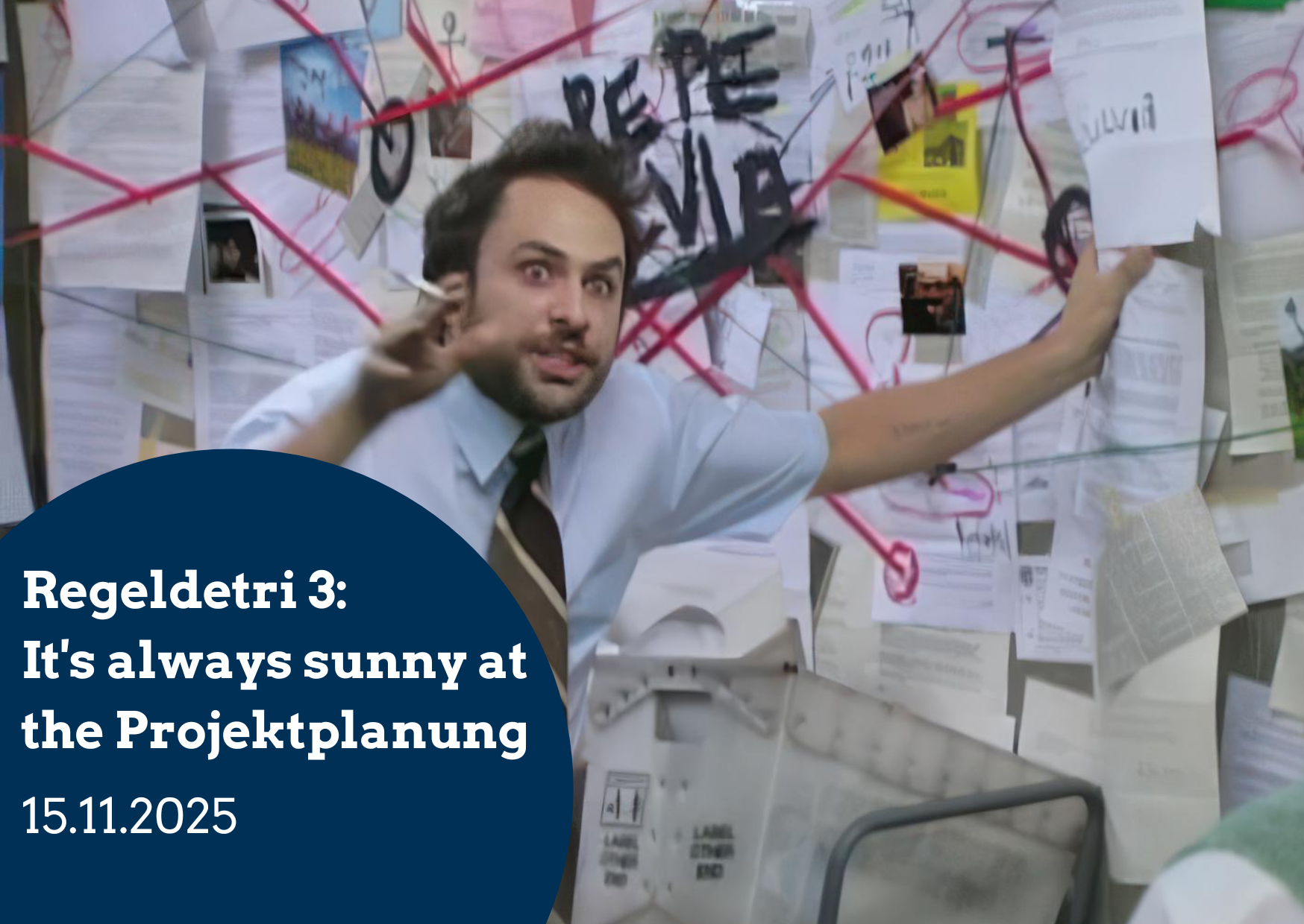 Regeldetri 3 – It’s always sunny at the Projektplanung